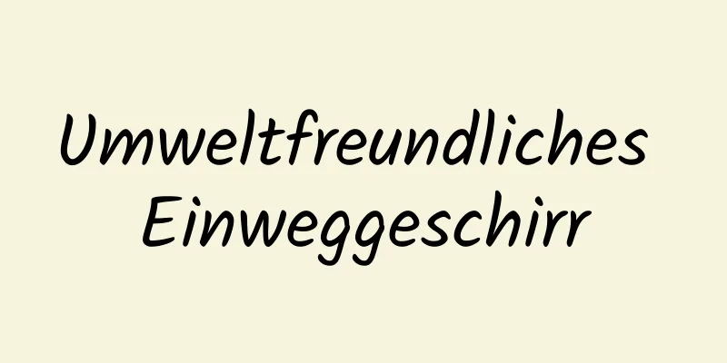 Umweltfreundliches Einweggeschirr