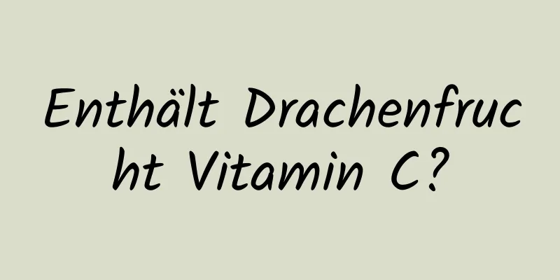 Enthält Drachenfrucht Vitamin C?