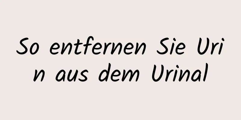 So entfernen Sie Urin aus dem Urinal
