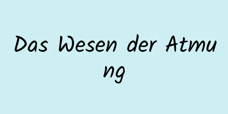 Das Wesen der Atmung