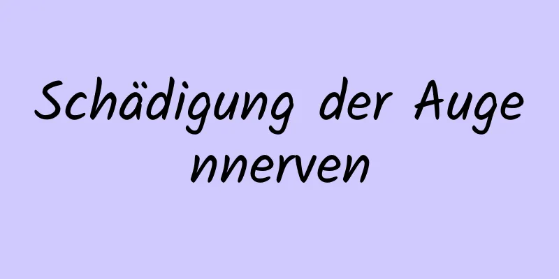 Schädigung der Augennerven