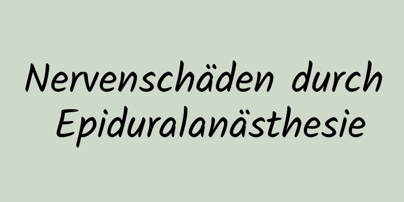 Nervenschäden durch Epiduralanästhesie