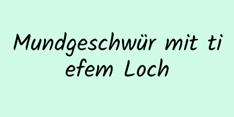 Mundgeschwür mit tiefem Loch