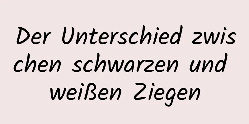 Der Unterschied zwischen schwarzen und weißen Ziegen