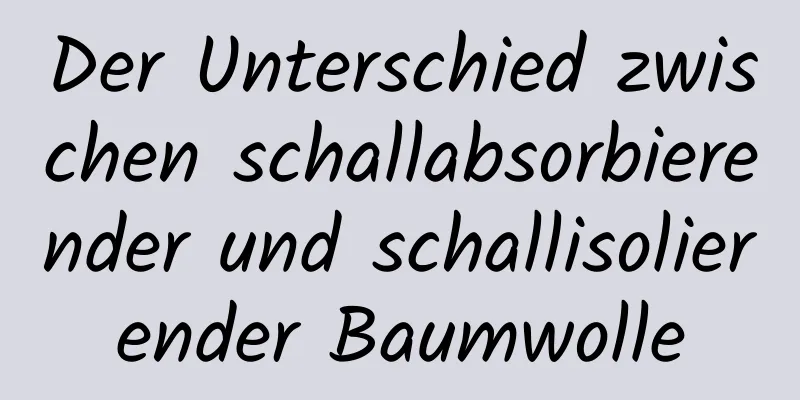 Der Unterschied zwischen schallabsorbierender und schallisolierender Baumwolle
