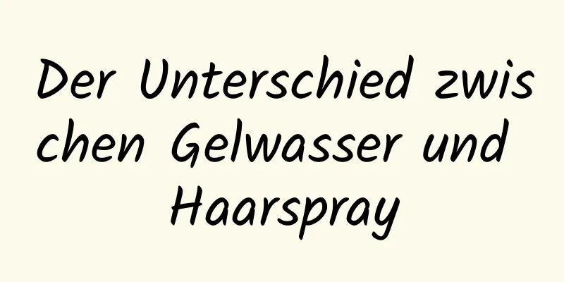 Der Unterschied zwischen Gelwasser und Haarspray