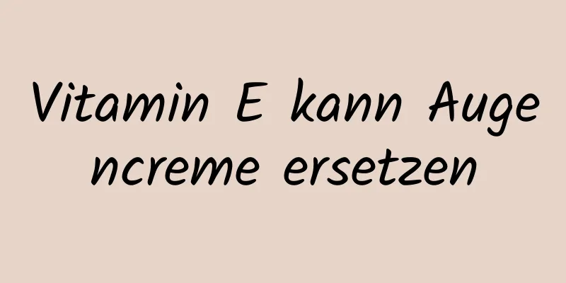 Vitamin E kann Augencreme ersetzen