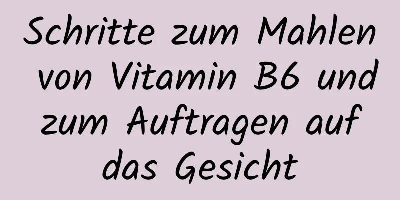 Schritte zum Mahlen von Vitamin B6 und zum Auftragen auf das Gesicht