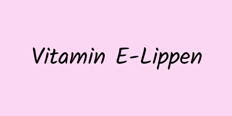 Vitamin E-Lippen