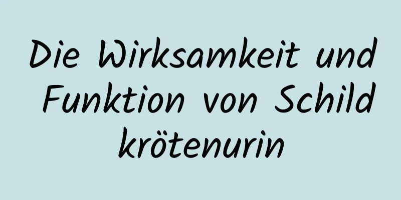 Die Wirksamkeit und Funktion von Schildkrötenurin