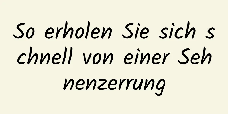 So erholen Sie sich schnell von einer Sehnenzerrung