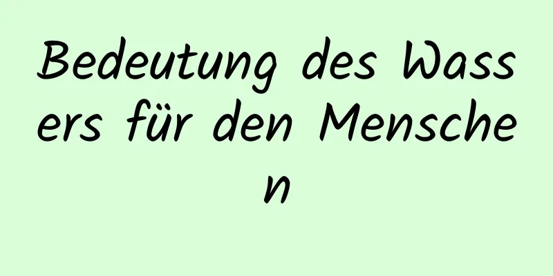 Bedeutung des Wassers für den Menschen