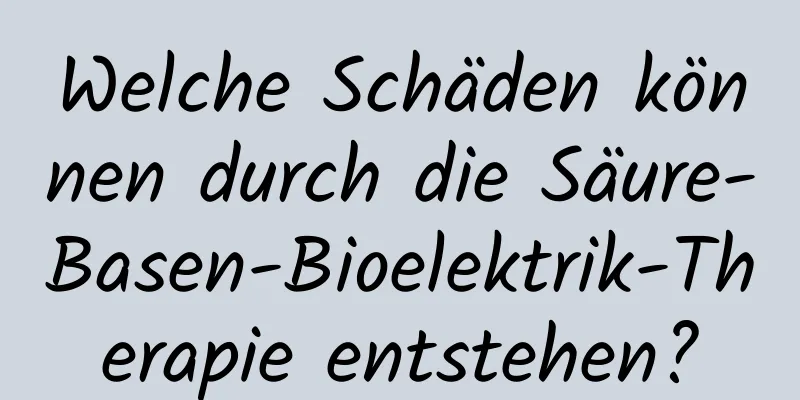 Welche Schäden können durch die Säure-Basen-Bioelektrik-Therapie entstehen?