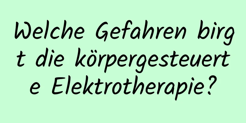 Welche Gefahren birgt die körpergesteuerte Elektrotherapie?