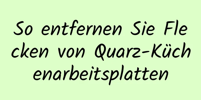 So entfernen Sie Flecken von Quarz-Küchenarbeitsplatten