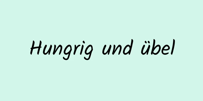 Hungrig und übel