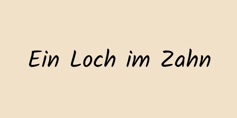Ein Loch im Zahn