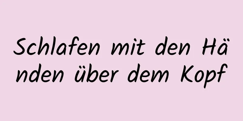 Schlafen mit den Händen über dem Kopf