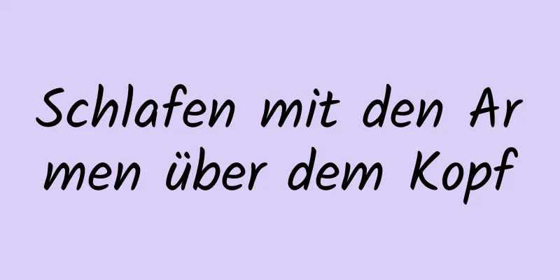 Schlafen mit den Armen über dem Kopf