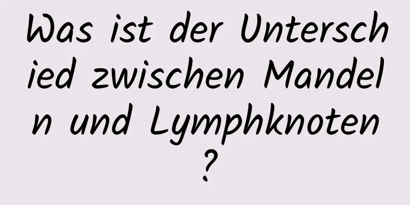Was ist der Unterschied zwischen Mandeln und Lymphknoten?