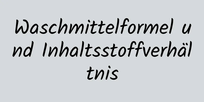Waschmittelformel und Inhaltsstoffverhältnis