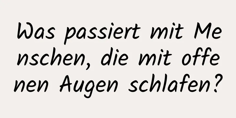Was passiert mit Menschen, die mit offenen Augen schlafen?