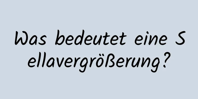 Was bedeutet eine Sellavergrößerung?