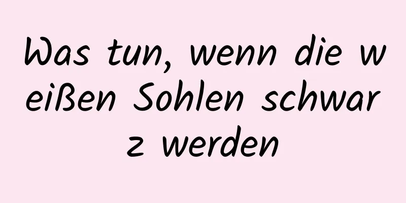 Was tun, wenn die weißen Sohlen schwarz werden