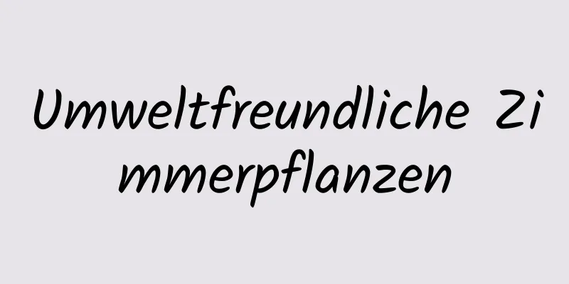 Umweltfreundliche Zimmerpflanzen