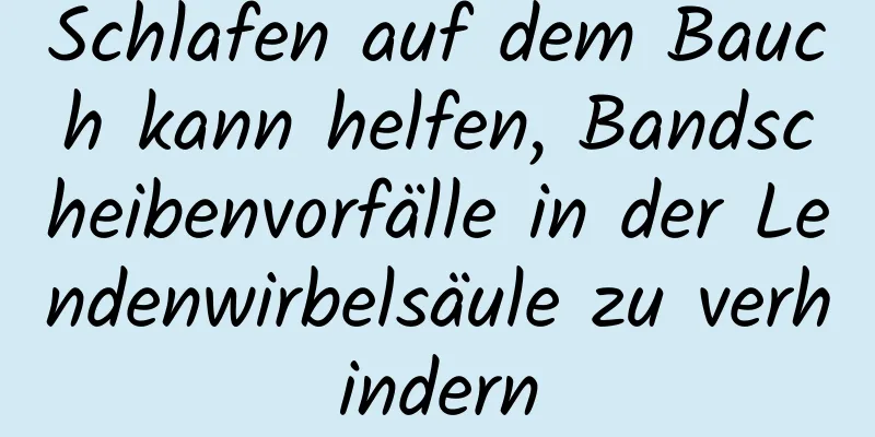 Schlafen auf dem Bauch kann helfen, Bandscheibenvorfälle in der Lendenwirbelsäule zu verhindern