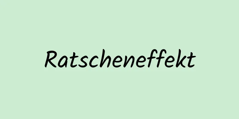 Ratscheneffekt