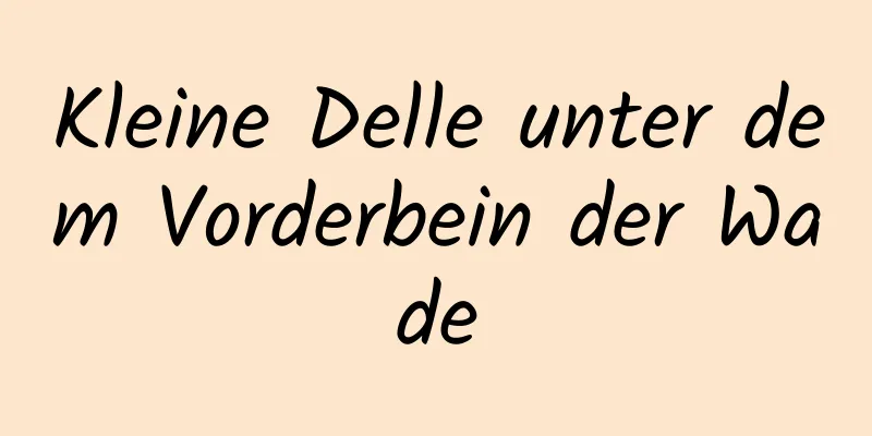 Kleine Delle unter dem Vorderbein der Wade