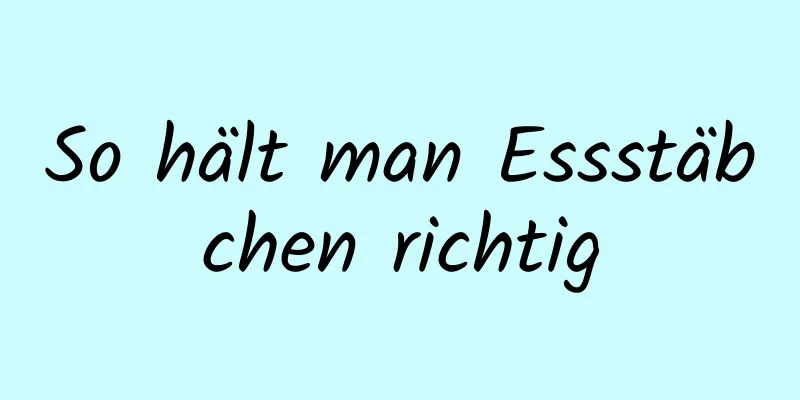 So hält man Essstäbchen richtig