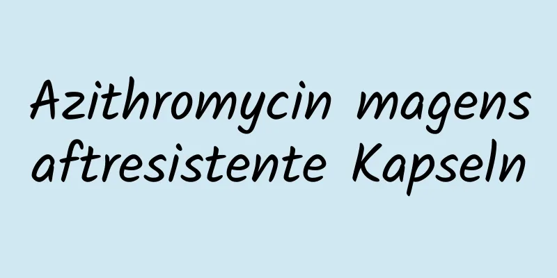Azithromycin magensaftresistente Kapseln