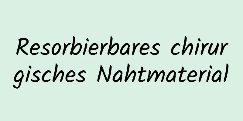 Resorbierbares chirurgisches Nahtmaterial