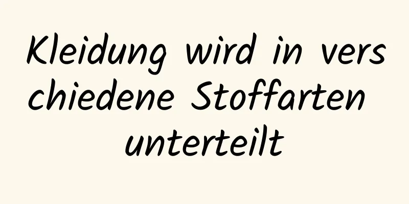 Kleidung wird in verschiedene Stoffarten unterteilt