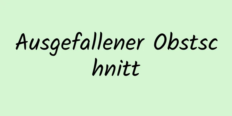 Ausgefallener Obstschnitt