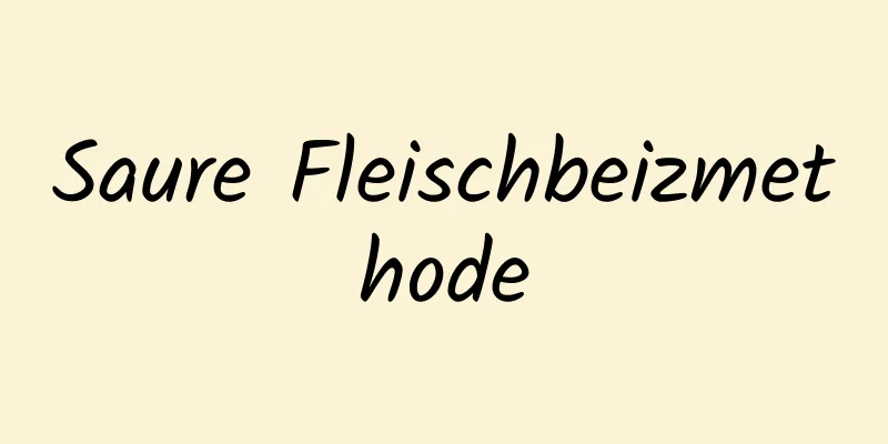 Saure Fleischbeizmethode
