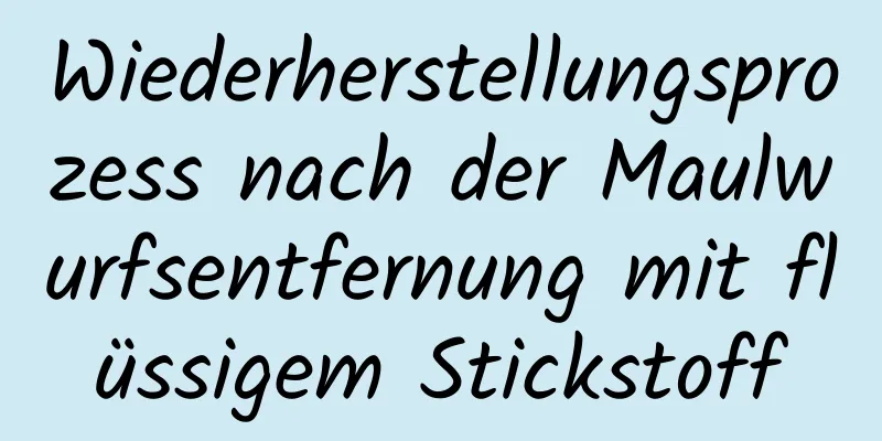Wiederherstellungsprozess nach der Maulwurfsentfernung mit flüssigem Stickstoff
