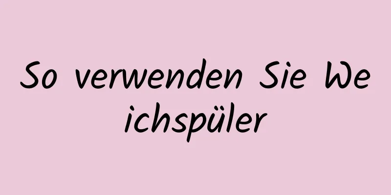 So verwenden Sie Weichspüler