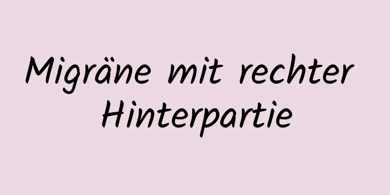 Migräne mit rechter Hinterpartie