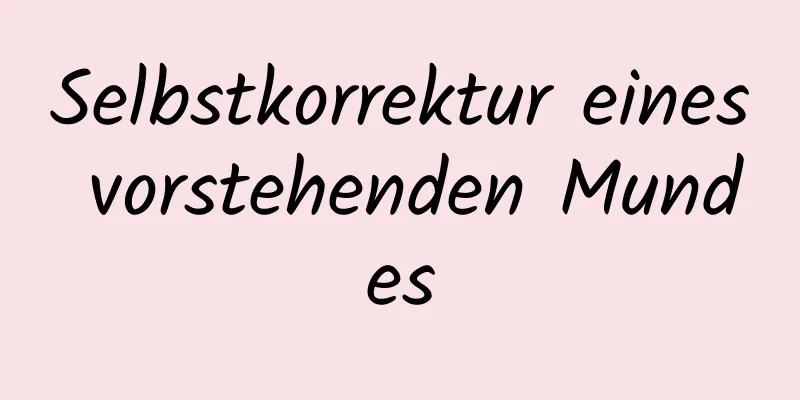 Selbstkorrektur eines vorstehenden Mundes