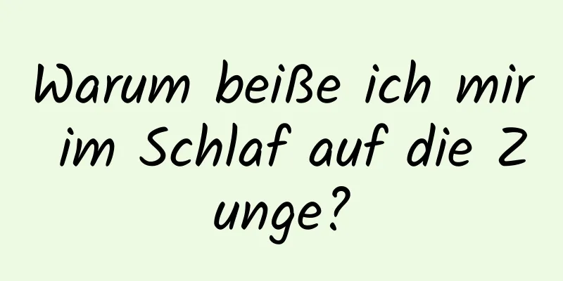 Warum beiße ich mir im Schlaf auf die Zunge?