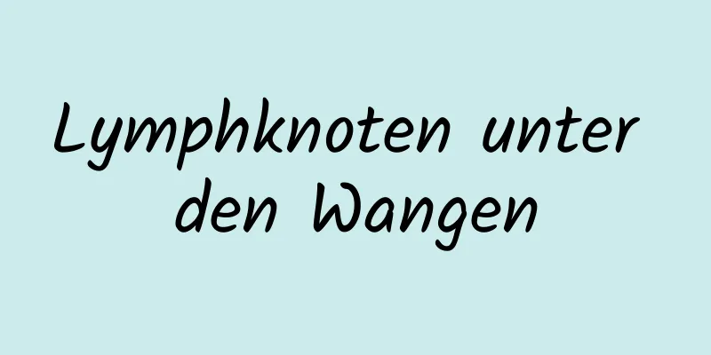 Lymphknoten unter den Wangen