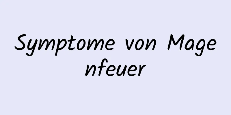 Symptome von Magenfeuer