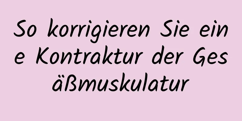 So korrigieren Sie eine Kontraktur der Gesäßmuskulatur