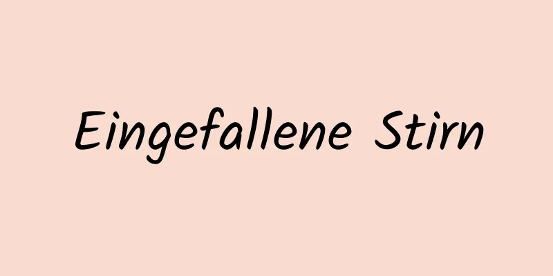 Eingefallene Stirn