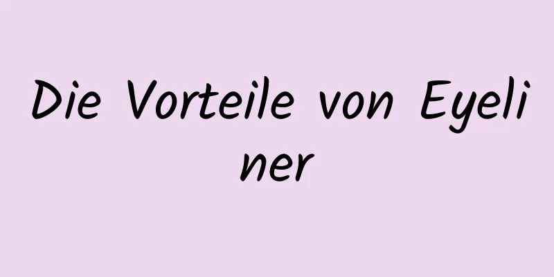 Die Vorteile von Eyeliner