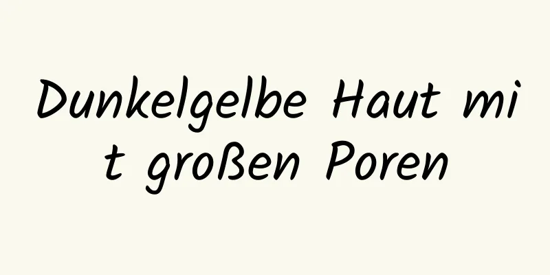 Dunkelgelbe Haut mit großen Poren