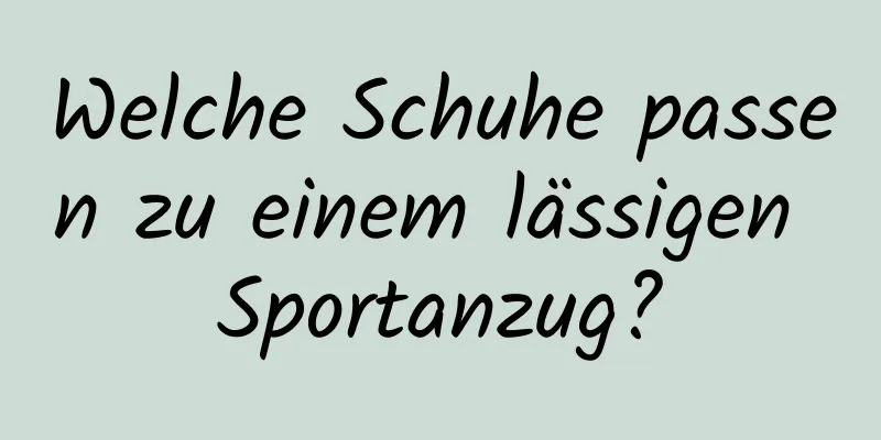 Welche Schuhe passen zu einem lässigen Sportanzug?